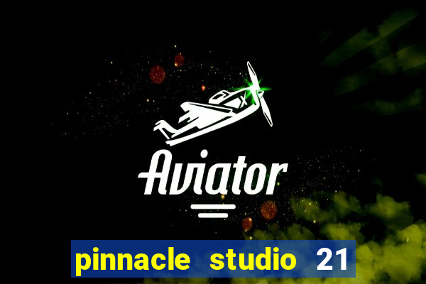 pinnacle studio 21 ultimate download crackeado